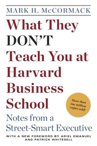 Cover for Mark H. Mccormack · What They Don't Teach You at Harvard Business School: Notes from a Street-smart Executive (Taschenbuch) [Reissue edition] (1986)