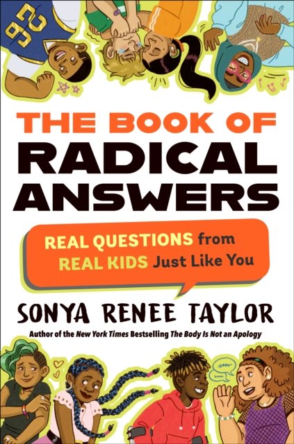 The Book of Radical Answers: Real Questions from Real Kids Just Like You - Sonya Renee Taylor - Livres - Penguin Putnam Inc - 9780593354834 - 24 octobre 2023