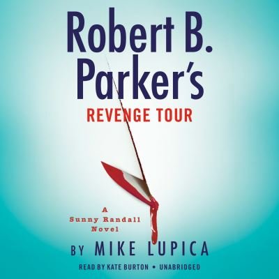 Cover for Mike Lupica · Robert B. Parker's Revenge Tour - Sunny Randall (Hörbok (CD)) [Unabridged edition] (2022)