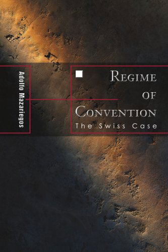 Cover for Adolfo Mazariegos · Regime of Convention: the Swiss Case (Pocketbok) (2005)