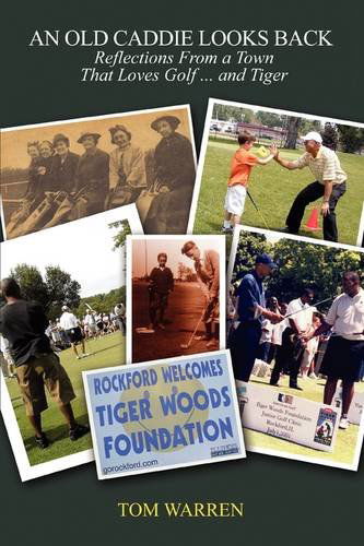 Cover for Thomas Warren · An Old Caddie Looks Back: Reflections from a Town That Loves Golf   and Tiger (Paperback Book) (2009)