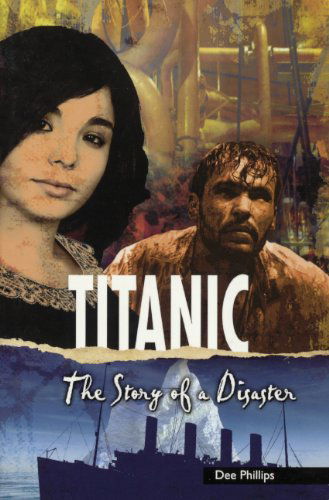 Titanic: the Story of a Disaster (Yesterday's Voices) - Dee Phillips - Books - Turtleback Books - 9780606355834 - February 1, 2014