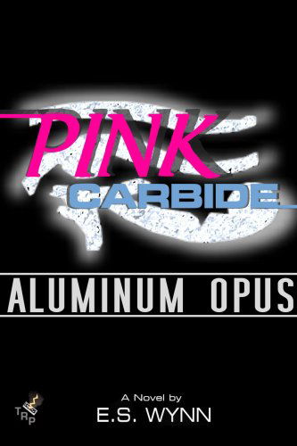 Cover for E.s. Wynn · Pink Carbide: Aluminum Opus (Paperback Book) (2007)