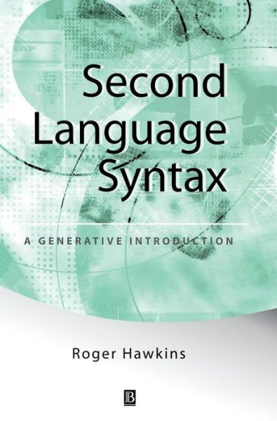 Cover for Hawkins, Roger (University of Essex) · Second Language Syntax: A Generative Introduction (Hardcover Book) (2001)