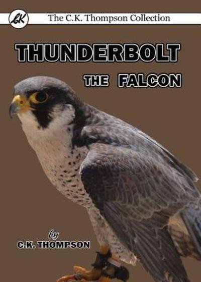 Cover for C.K. Thompson · Thunderbolt the Falcon (Pocketbok) (2017)