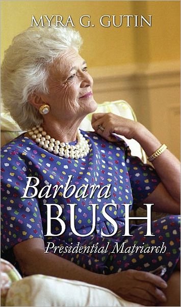 Cover for Myra G. Gutin · Barbara Bush: Presidential Matriarch - Modern First Ladies (Hardcover bog) (2008)