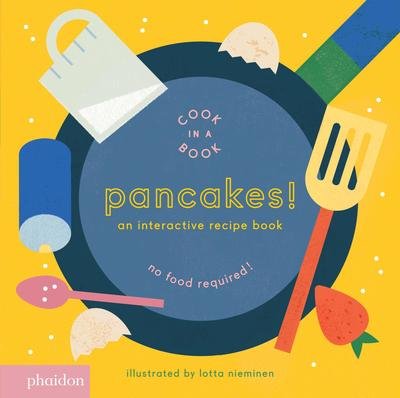 Cover for Lotta Nieminen · Pancakes!: An Interactive Recipe Book - Cook In A Book (Board book) (2016)