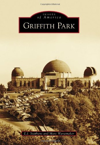 Griffith Park (Images of America) - Marc Wanamaker - Książki - Arcadia Publishing - 9780738588834 - 14 listopada 2011