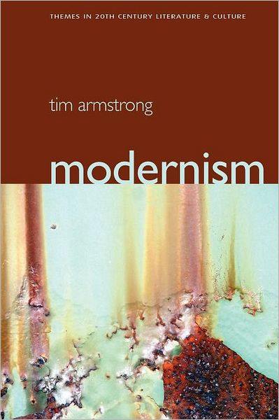 Cover for Armstrong, Tim (Royal Holloway, University of London) · Modernism: A Cultural History - Themes in 20th and 21st Century Literature (Taschenbuch) (2005)