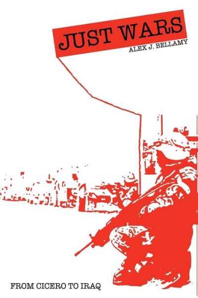Cover for Bellamy, Alex J. (University of Queensland) · Just Wars: From Cicero to Iraq (Taschenbuch) (2006)