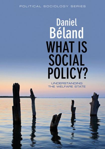 Cover for Beland, Daniel (University of Saskatchewan) · What is Social Policy? - Political Sociology (Hardcover Book) (2010)