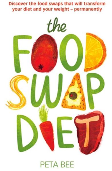 Cover for Peta Bee · The Food Swap Diet: Discover the food swaps that will transform your diet and your weight - permanently (Paperback Book) (2013)