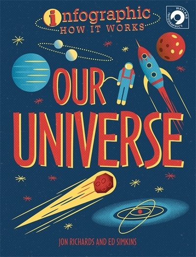 Cover for Jon Richards · Infographic: How It Works: Our Universe - Infographic: How It Works (Paperback Bog) (2019)