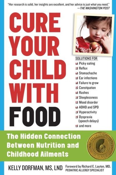 Cover for Kelly Dorfman · Cure Your Child with Food: The Hidden Connection Between Nutrition and Childhood Ailments (Taschenbuch) (2013)