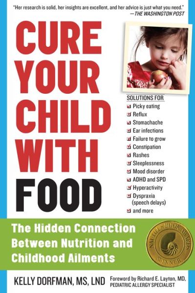 Cover for Kelly Dorfman · Cure Your Child with Food: The Hidden Connection Between Nutrition and Childhood Ailments (Paperback Book) (2013)