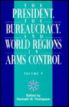 Cover for Kenneth W. Thompson · The President, The Bureaucracy, and World Regions in Arms Control, Vol. V - W. Alton Jones Foundation Series on the Presidency and Arms Control (Paperback Book) (1998)