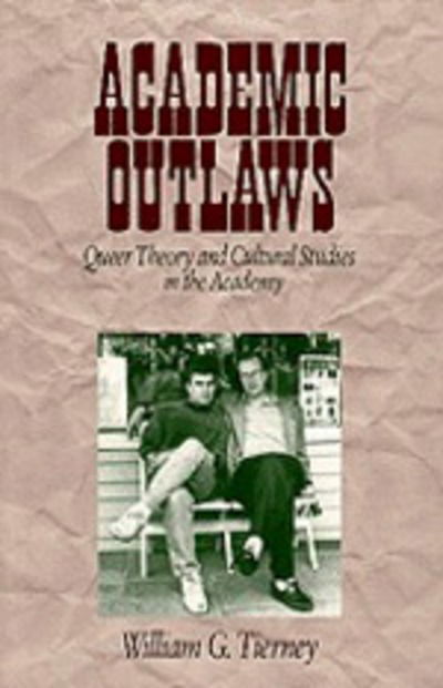 Cover for William G. Tierney · Academic Outlaws: Queer Theory and Cultural Studies in the Academy (Paperback Book) (1997)