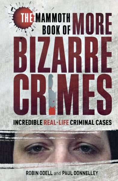 Cover for Robin Odell · Mammoth Book of More Bizarre Crimes (Book) (2016)