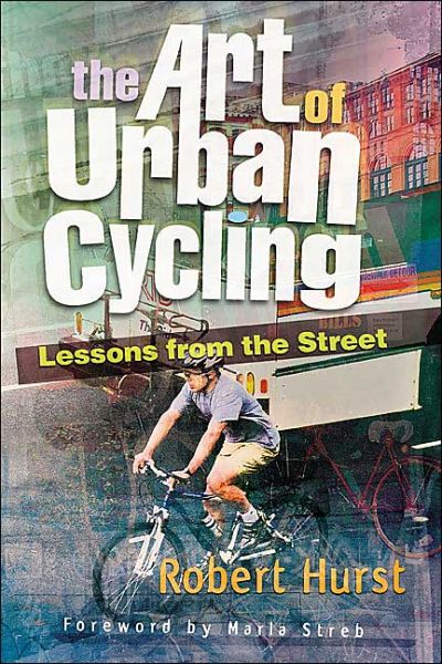 Cover for Robert Hurst · The Art of Urban Cycling: Lessons from the Street (Paperback Book) (2004)