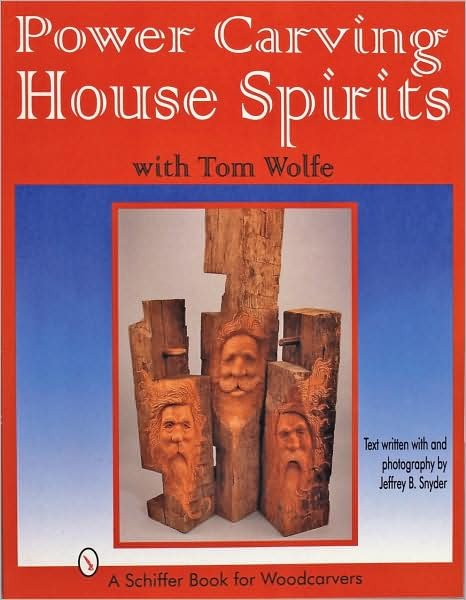 Power Carving House Spirits with Tom Wolfe - Tom Wolfe - Books - Schiffer Publishing Ltd - 9780764301834 - January 6, 1997