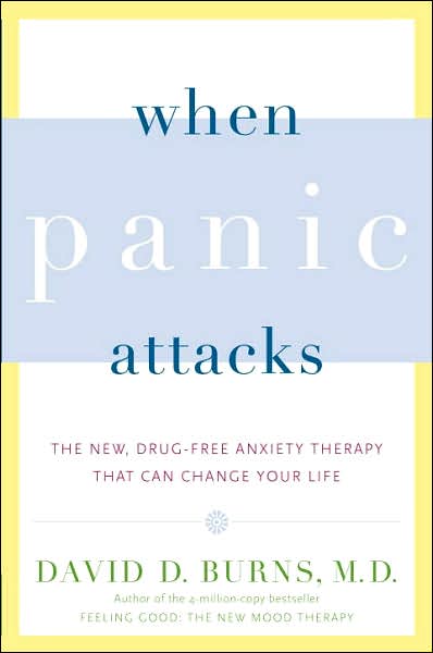 When Panic Attacks: the New, Drug-free Anxiety Therapy That Can Change Your Life - David D. Burns M.d. - Bøger - Harmony - 9780767920834 - 12. juni 2007