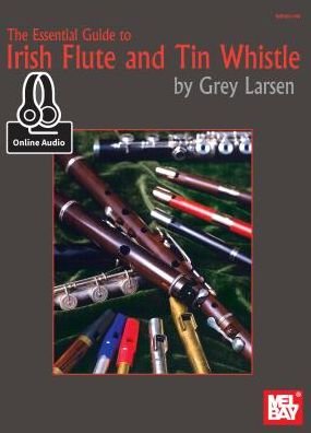 Cover for Grey E Larsen · Essential Guide To Irish Flute And Tin Whistle (Book) (2015)