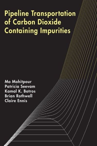 Cover for Mo Mohitpour · Pipeline Transportation of Carbon Dioxide Containing Impurities (Inbunden Bok) (2012)