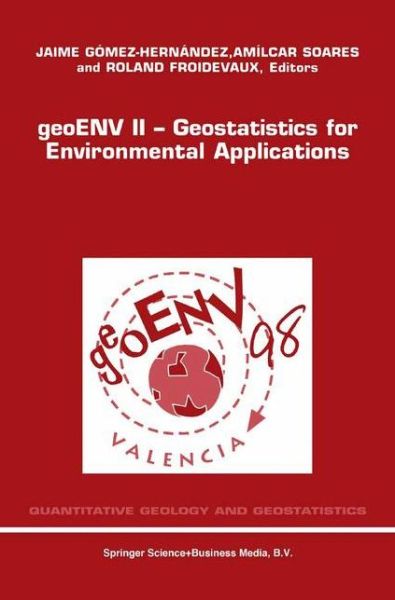 Cover for Jaime Gomez-hernandez · Geoenv II - Geostatistics for Environmental Applications: Proceedings of the Second European Conference on Geostatistics for Environmental Applications Held in Valencia, Spain, November 18-20, 1998 - Quantitative Geology and Geostatistics (Hardcover Book) [1999 edition] (1999)