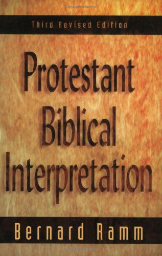 Cover for Bernard Ramm · Protestant Biblical Interpretation: A Textbook of Hermeneutics (Paperback Book) [3rd edition] (2012)