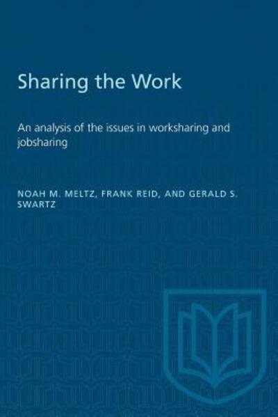 Cover for Noah Meltz · Sharing the work: An analysis of the issues in worksharing and jobsharing - Heritage (Paperback Bog) (1981)