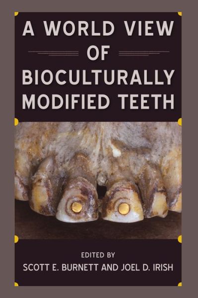 A World View of Bioculturally Modified Teeth - Bioarchaeological Interpretations of the Human Past: Local, Regional, and Global - - Books - University Press of Florida - 9780813054834 - October 31, 2017