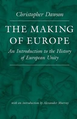 Cover for Christopher Dawson · The Making of Europe: An Introduction to the History of European Unity - The Works of Christopher Dawson (Paperback Book) (2002)