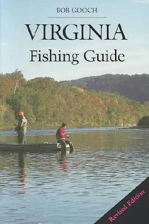 Virginia Fishing Guide - Bob Gooch - Książki - University of Virginia Press - 9780813913834 - 29 marca 1988