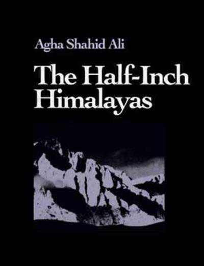 Cover for Agha Shahid Ali · The Half-Inch Himalayas (Hardcover Book) [Min edition] (2013)