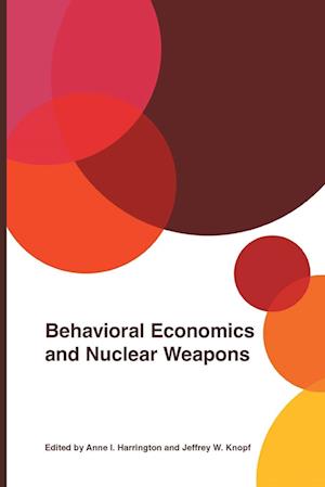 Cover for Anne I. Harrington · Behavioral Economics and Nuclear Weapons (Book) (2023)