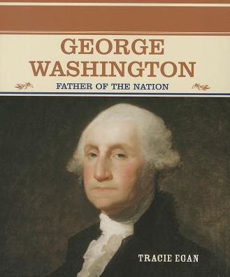 Cover for Tracie Egan · George Washington: Father of the Nation (Primary Sources of Famous People in American History) (Paperback Book) (2004)