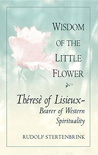 Cover for Rudolph Stertenbrink · The Wisdom of the Little Flower: Therese of Lisieux: Bearer of Western Spirituality (Paperback Book) (2002)