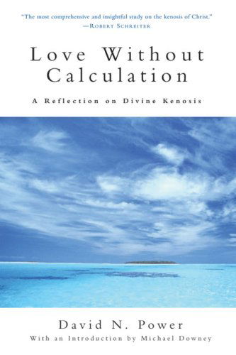 Cover for David N. Power · Love Without Calculation: a Reflection on Divine Kenosis (Paperback Book) (2005)