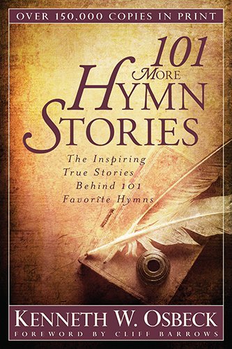 Cover for Kenneth W. Osbeck · 101 More Hymn Stories – The Inspiring True Stories Behind 101 Favorite Hymns (Paperback Book) (2013)