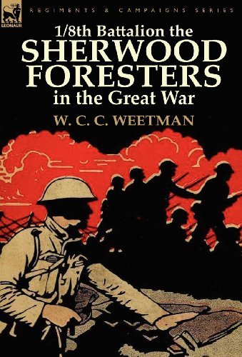 Cover for W C C Weetman · 1/8th Battalion the Sherwood Foresters in the Great War (Hardcover Book) (2011)