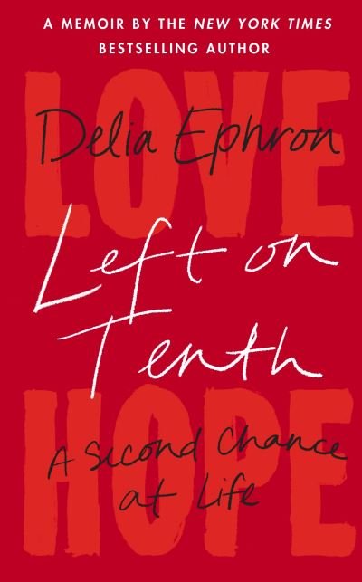 Cover for Delia Ephron · Left on Tenth: A Second Chance at Life (Gebundenes Buch) (2022)