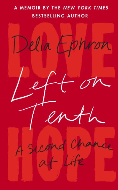 Cover for Delia Ephron · Left on Tenth: A Second Chance at Life (Hardcover Book) (2022)