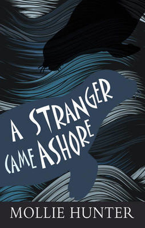 A Stranger Came Ashore - Kelpies - Mollie Hunter - Books - Floris Books - 9780863158834 - March 22, 2012