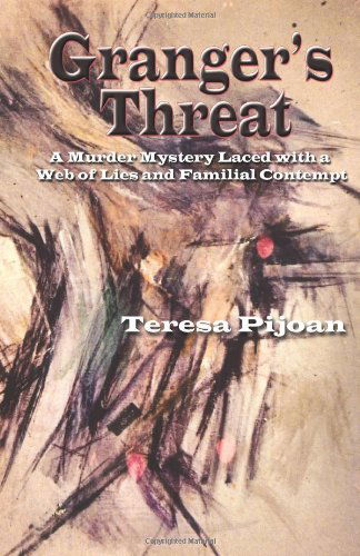 Granger's Threat, a Murder Mystery Laced with a Web of Lies and Familial Contempt - Teresa Pijoan - Bøger - Sunstone Press - 9780865349834 - 15. marts 2014