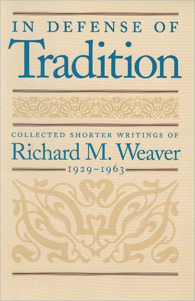 Cover for Richard Weaver · In Defense of Tradition: Collected Shorter Writings of Richard M Weaver, 1929-1963 (Paperback Book) (2001)