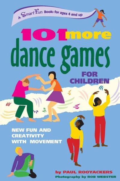 101 More Dance Games for Children: New Fun and Creativity with Movement - Paul Rooyackers - Kirjat - Hunter House Inc.,U.S. - 9780897933834 - keskiviikko 5. maaliskuuta 2003