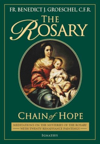 Cover for Fr. Benedict J. Groeschel · The Rosary: Chain of Hope (Meditations on the Mysteries of the Rosary with Twenty Renaissance Paintings) (Paperback Book) (2003)