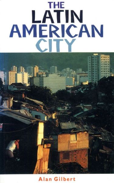 Cover for Alan Gilbert · The Latin American city (Book) (1994)