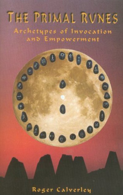 Cover for Roger Calverley · The Primal Runes: Archetypes of Invocation and Empowerment (Paperback Book) (2005)