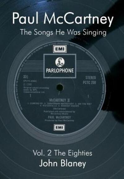 Paul McCartney: The Songs He Was Singing (The Eighties) - John Blaney - Books - Paper Jukebox - 9780954452834 - November 11, 2013